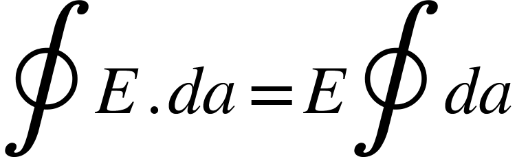 <math xmlns="http://www.w3.org/1998/Math/MathML"><mo>&#x222E;</mo><mi>E</mi><mo>.</mo><mi>d</mi><mi>a</mi><mo>=</mo><mi>E</mi><mo>&#x222E;</mo><mi>d</mi><mi>a</mi></math>