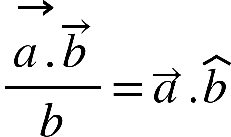 <math xmlns="http://www.w3.org/1998/Math/MathML"><mfrac><mrow><mover><mrow><mi>a</mi><mo>.</mo></mrow><mo>&#x2192;</mo></mover><mover><mi>b</mi><mo>&#x2192;</mo></mover></mrow><mi>b</mi></mfrac><mo>=</mo><mover><mi>a</mi><mo>&#x2192;</mo></mover><mo>.</mo><mover><mi>b</mi><mo>^</mo></mover></math>