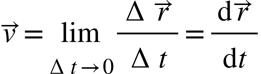 <math xmlns="http://www.w3.org/1998/Math/MathML"><mover><mi>v</mi><mo>&#x2192;</mo></mover><mo>=</mo><munder><mi>lim</mi><mrow><mo>&#x2206;</mo><mi>t</mi><mo>&#x2192;</mo><mn>0</mn></mrow></munder><mfrac><mrow><mo>&#x2206;</mo><mover><mi>r</mi><mo>&#x2192;</mo></mover></mrow><mrow><mo>&#x2206;</mo><mi>t</mi></mrow></mfrac><mo>=</mo><mfrac><mrow><mo>d</mo><mover><mi>r</mi><mo>&#x2192;</mo></mover></mrow><mrow><mo>d</mo><mi>t</mi></mrow></mfrac></math>